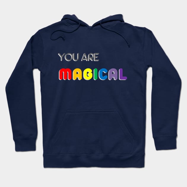 You Are Magical Hoodie by inotyler